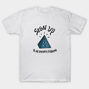 Sign Up To My Pyramid Scheme T-Shirt